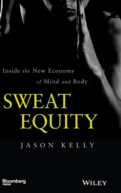 Binding: Hardcover
Title: Sweat Equity Inside The New Economy Of Mind And Body
Author(s): Kelly Jason (Bloomberg News)
Publisher: Bloomberg Press
Barcode: 9781118914595
Pages: 240 Pages
Publication Date: 4/25/2016
Series: Bloomberg
Category: Investment & Securities
