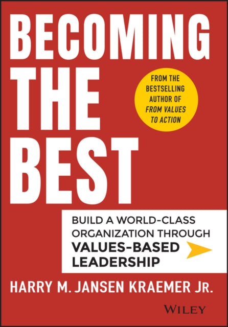Kraemer Harry M. Jansen Jr. (Northwestern University's Kellogg School Of Management) - Becoming The Best Build A World - Class Organization Through Values - Based Leadership - Hardcover