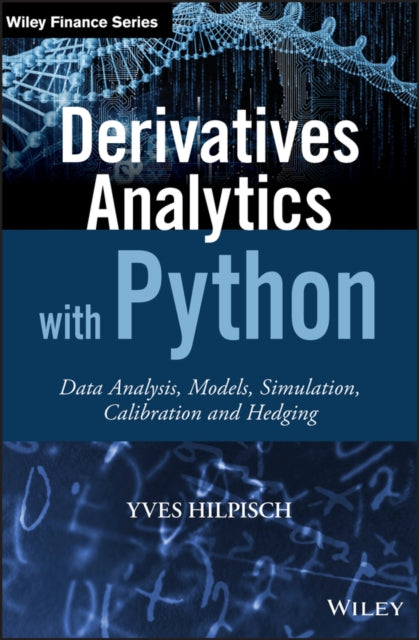 Hilpisch Yves - Derivatives Analytics With Python Data Analysis Models Simulation Calibration And Hedging - Hardcover