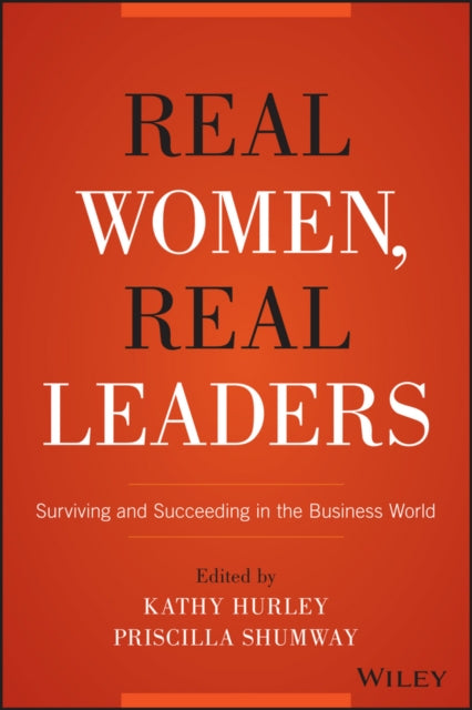 Shumway Priscilla - Real Women Real Leaders Surviving And Succeeding In The Business World - Hardcover