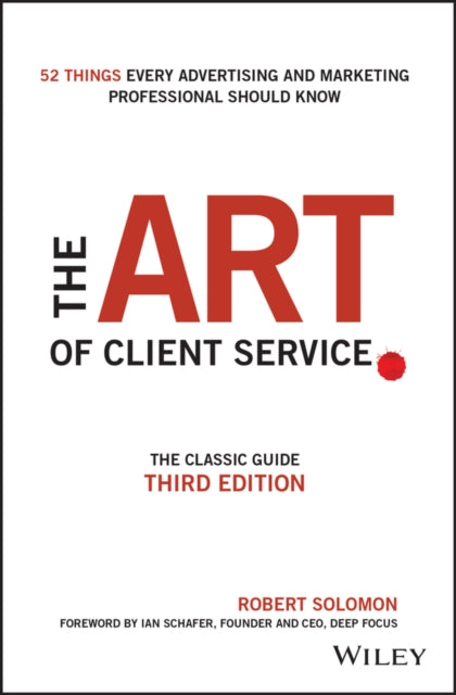 Solomon Robert (University Of Texas At Austin) - The Art Of Client Service The Classic Guide Updated For Today's Marketers And Advertisers - Hardcover