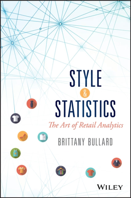 Binding: Hardcover
Description: A non - technical guide to leveraging retail analytics for personal and competitive advantage Style & Statistics is a real - world guide to analytics in retail.