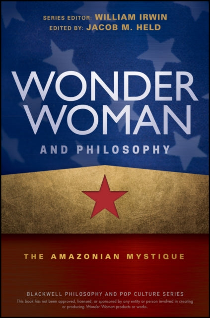 John Wiley And Sons Ltd - Wonder Woman And Philosophy The Amazonian Mystique - Paperback