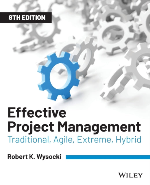 Wysocki Robert K. (Bentley College) - Effective Project Management Traditional Agile Extreme Hybrid - Paperback