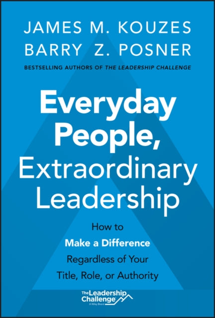 Posner Barry Z. (Leavey School Of Business And Administration And Santa Clara University) - Everyday People Extraordinary Leadership How To Make A Difference Regardless Of Your Title Role Or Authority - Hardcover