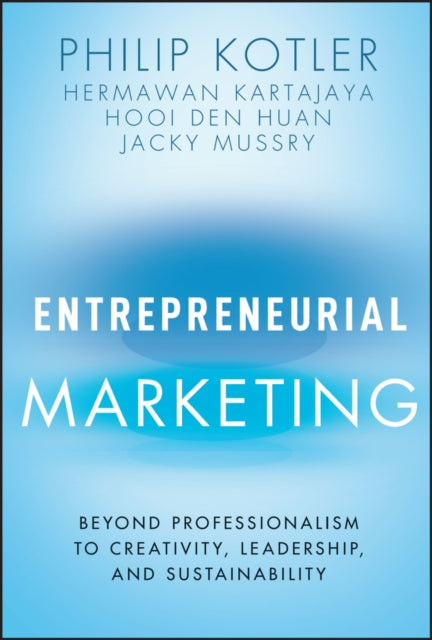 Mussry Jacky (Markplus Inc) - Entrepreneurial Marketing Beyond Professionalism To Creativity Leadership And Sustainability - Hardcover