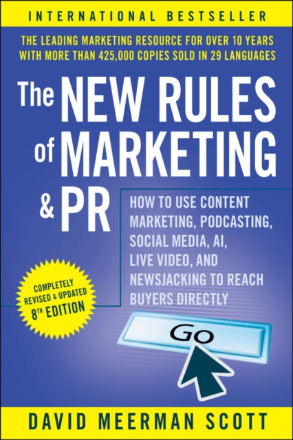 Scott David Meerman - The New Rules Of Marketing And Pr How To Use Content Marketing Podcasting Social Media Ai Live Video And Newsjacking To Reach Buyers Directly - Paperback