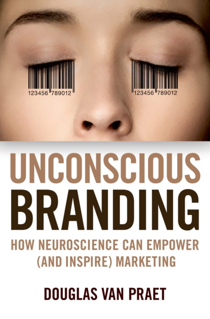 Van Praet Douglas - Unconscious Branding How Neuroscience Can Empower (And Inspire) Marketing - Paperback