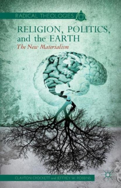 Robbins J. - Religion Politics And The Earth The New Materialism - Paperback