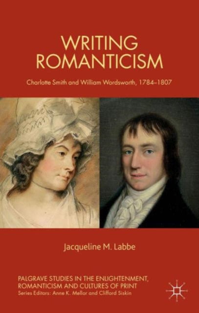 Labbe J. - Writing Romanticism Charlotte Smith And William Wordsworth 1784 - 1807 - Paperback