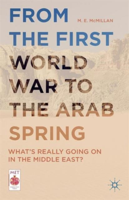 Mcmillan M. E. - From The First World War To The Arab Spring What's Really Going On In The Middle East? - Paperback