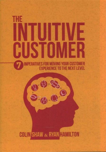 Hamilton Ryan - The Intuitive Customer 7 Imperatives For Moving Your Customer Experience To The Next Level - Hardcover