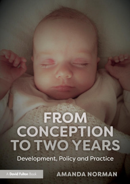 Norman Amanda (University Of Winchester Uk) - From Conception To Two Years Development Policy And Practice - Paperback
