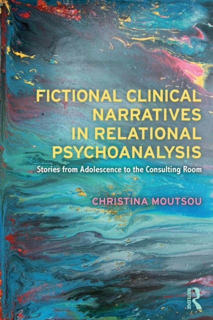 Moutsou Christina - Fictional Clinical Narratives In Relational Psychoanalysis Stories From Adolescence To The Consulting Room - Paperback