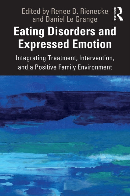 Taylor & Francis Ltd - Eating Disorders And Expressed Emotion Integrating Treatment Intervention And A Positive Family Environment - Paperback