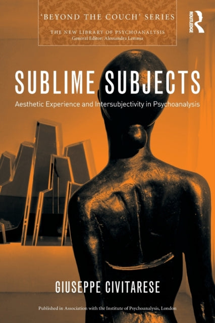 Civitarese Giuseppe - Sublime Subjects Aesthetic Experience And Intersubjectivity In Psychoanalysis - Paperback