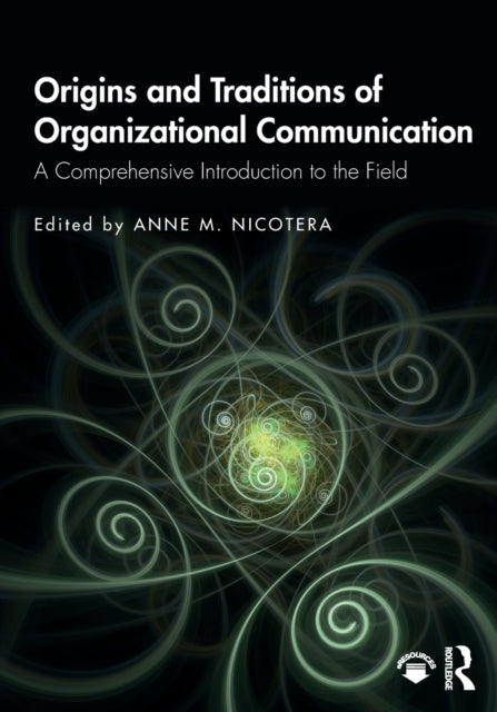 Taylor & Francis Ltd - Origins And Traditions Of Organizational Communication A Comprehensive Introduction To The Field - Paperback