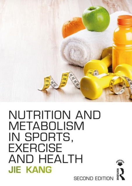 Kang Jie (The College Of New Jersey Ewing New Jersey Usa) - Nutrition And Metabolism In Sports Exercise And Health - Paperback