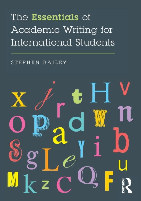 Bailey Stephen - The Essentials Of Academic Writing For International Students - Paperback