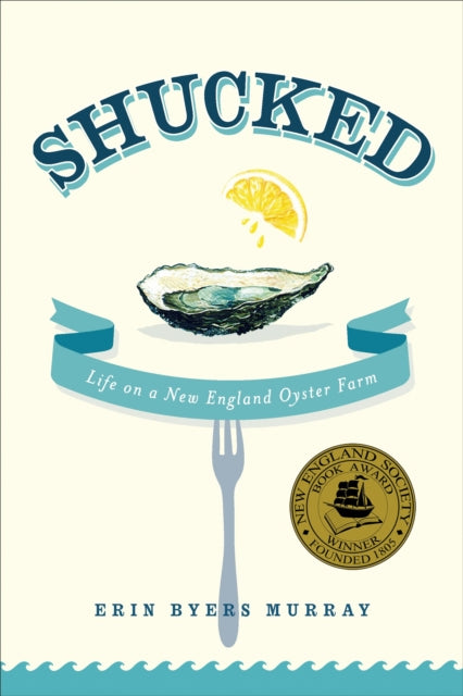 Murray Erin Byers - Shucked Life On A New England Oyster Farm - Paperback