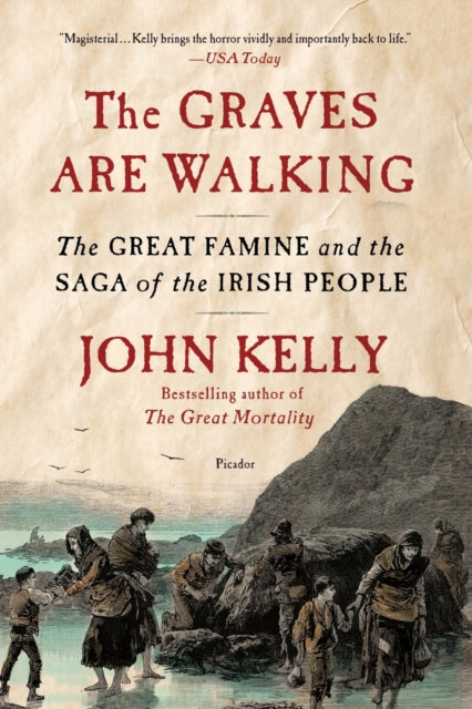 Kelly John - The Graves Are Walking The Great Famine And The Saga Of The Irish People - Paperback
