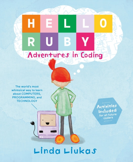 Binding: Hardcover
Description: " Hello Ruby is half picture book and half activity book rolled into one adorable package. It introduces programming without requiring a computer at all. The point of the book isn t to teach you a programming language but programming concepts." - - Geek Mom.