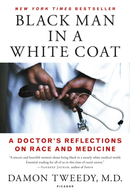 Damon Tweedy M. D. - Black Man In A White Coat A Doctor's Reflections On Race And Medicine - Paperback