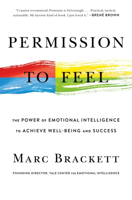 Permission To Feel Unlocking The Power Of Emotions To Help Our Kids Ourselves And Our Society Thrive