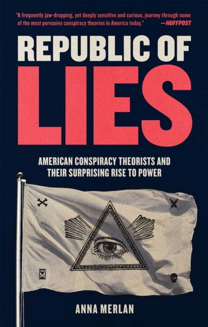 Merlan Anna - Republic Of Lies American Conspiracy Theorists And Their Surprising Rise To Power - Paperback