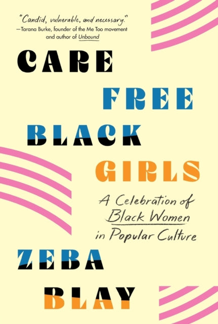 Carefree Black Girls A Celebration Of Black Women In Popular Culture
