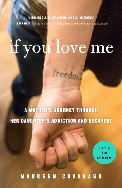 Binding: Paperback
Description: Maureen Cavanagh's gripping memoir If You Love Me is the story of a mother who suddenly finds herself on the frontlines of the opioid epidemic as her daughter battles and ultimately confronts substance use disorder.