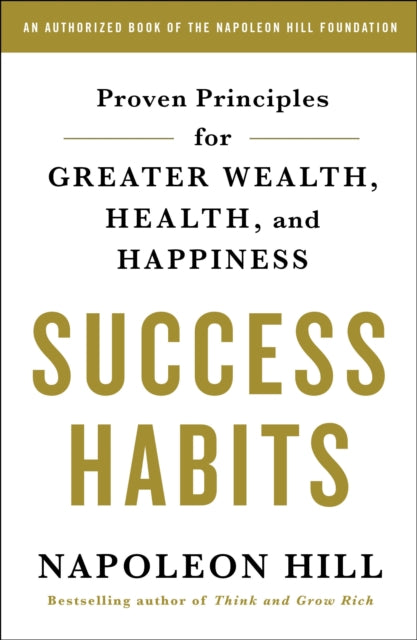 Success Habits Proven Principles For Greater Wealth Health And Happiness