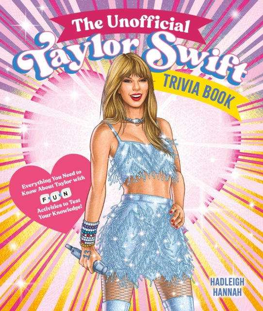 Hannah Hadleigh - The Unofficial Taylor Swift Trivia Book Everything You Need To Know About Taylor With Fun Quizzes And Activities To Test Your Knowledge! - Paperback