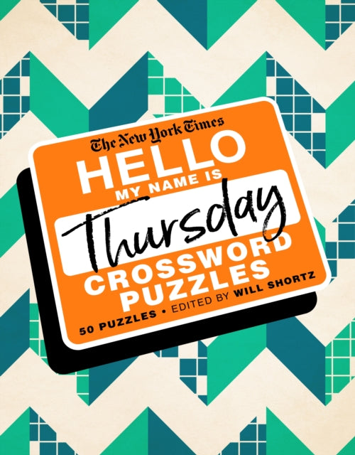 Shortz Will - The New York Times Hello My Name Is Thursday 50 Thursday Crossword Puzzles