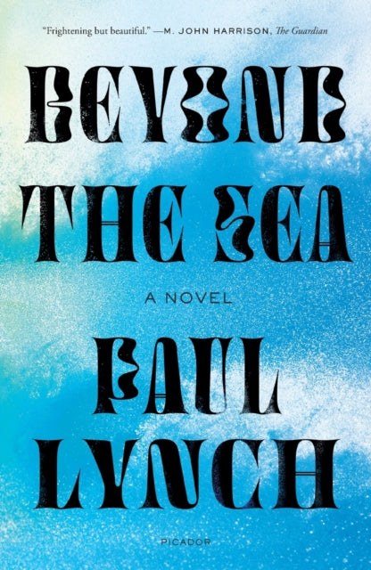 Binding: Paperback
Description: A novel from the 2023 Booker Prize winning author of Prophet Song" Beyond the Sea is frightening but beautiful.
