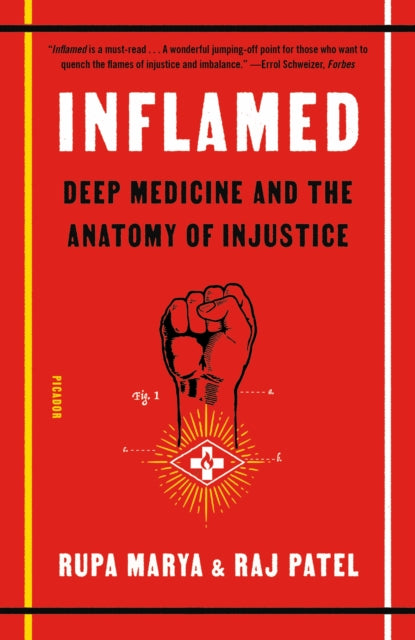 Patel Raj - Inflamed Deep Medicine And The Anatomy Of Injustice - Paperback