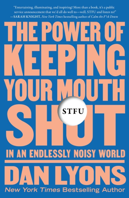 Lyons Dan - Stfu The Power Of Keeping Your Mouth Shut In An Endlessly Noisy World - Paperback