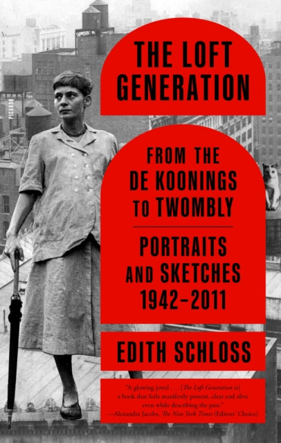Schloss Edith - The Loft Generation From The De Koonings To Twombly: Portraits And Sketches 1942 - 2011 - Paperback