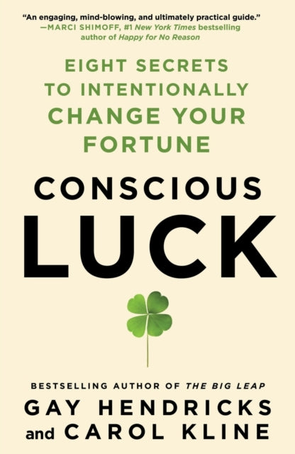 Kline Carol - Conscious Luck Eight Secrets To Intentionally Change Your Fortune - Paperback