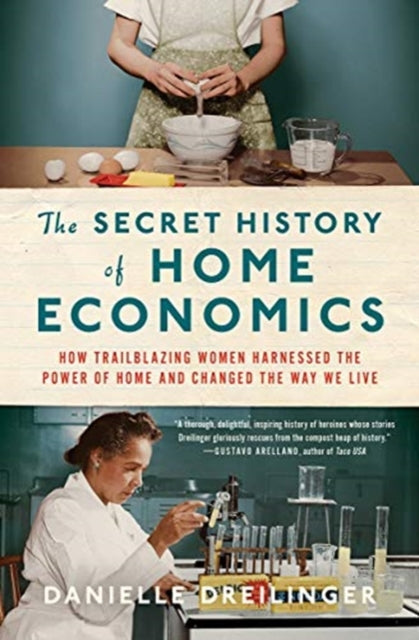Title: The Secret History Of Home Economics - How Trailblazing Women Harnessed The Power Of Home And Changed The Way We Live
Barcode: 9781324004493
Language: English
Publication Date: 5/4/2021