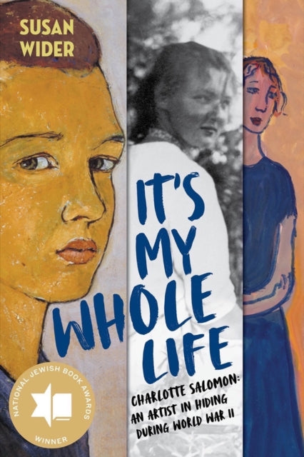 Wider Susan - It's My Whole Life Charlotte Salomon: An Artist In Hiding During World War Ii - Hardcover