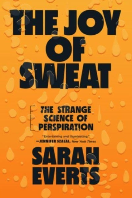 Everts Sarah (Carleton University) - The Joy Of Sweat The Strange Science Of Perspiration - Paperback