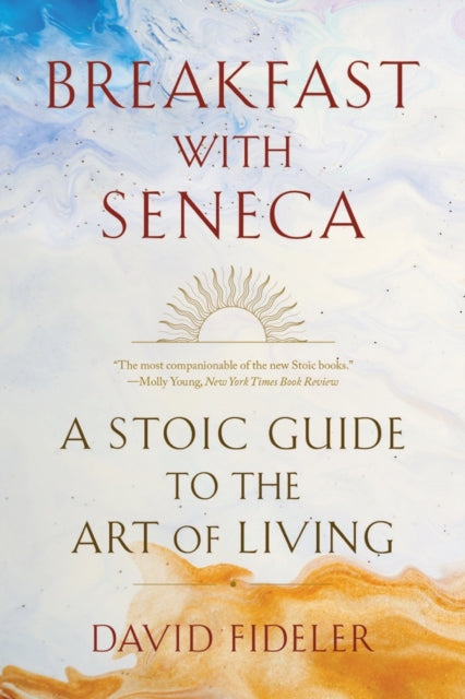 Fideler David - Breakfast With Seneca A Stoic Guide To The Art Of Living - Paperback