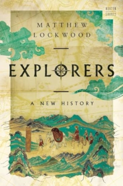 Lockwood Matthew (University Of Alabama) - Explorers A New History - Hardcover