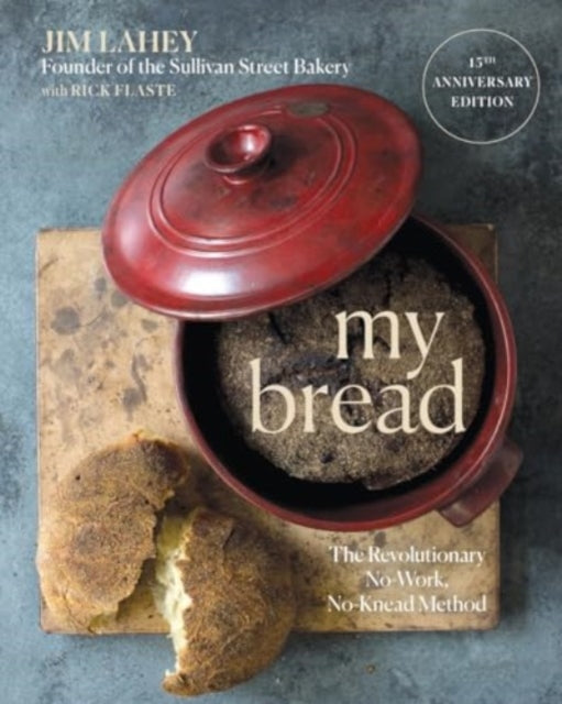 Lahey Jim - My Bread The Revolutionary No - Work No - Knead Method - Hardcover
