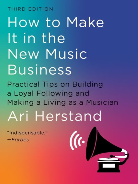 Herstand Ari - How To Make It In The New Music Business Practical Tips On Building A Loyal Following And Making A Living As A Musician - Hardcover