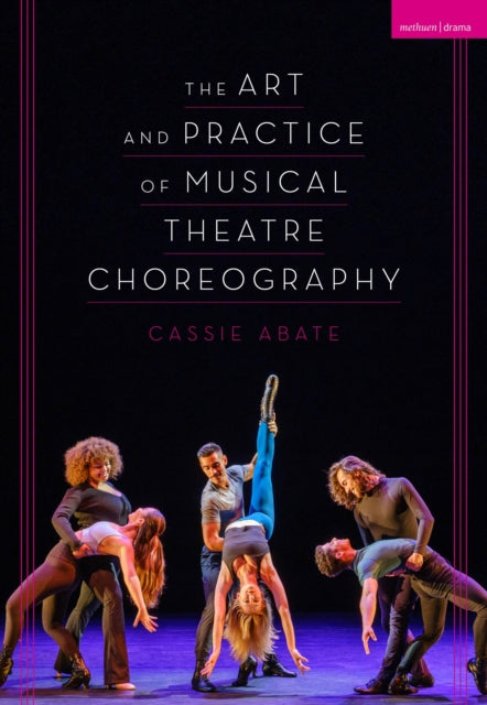 Abate Cassie - The Art And Practice Of Musical Theatre Choreography - Paperback