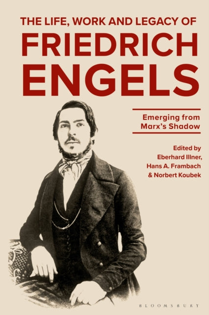 Bloomsbury Publishing Plc - The Life Work And Legacy Of Friedrich Engels Emerging From Marxs Shadow - Paperback