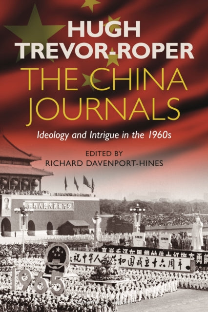 Trevor - Roper Hugh - The China Journals Ideology And Intrigue In The 1960s - Paperback