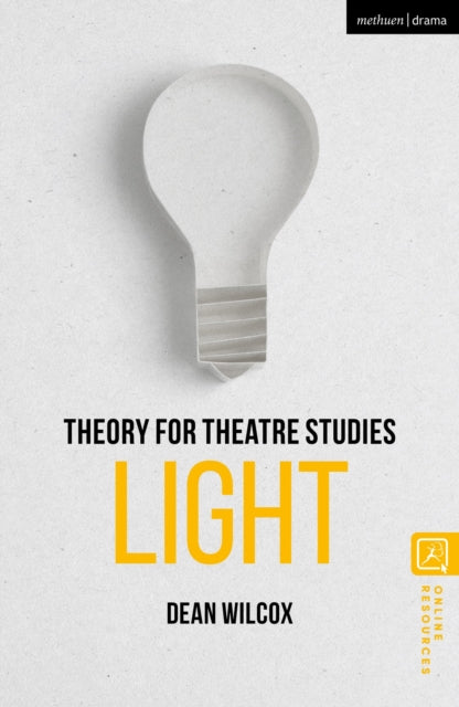 Wilcox Professor Dean (The University Of North Carolina School Of The Arts Usa) - Theory For Theatre Studies: Light - Paperback